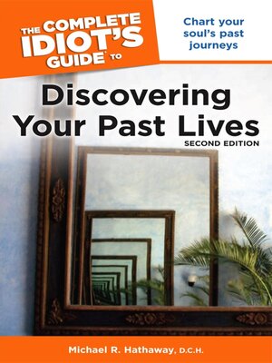 cover image of The Complete Idiot's Guide to Discovering Your Past Lives